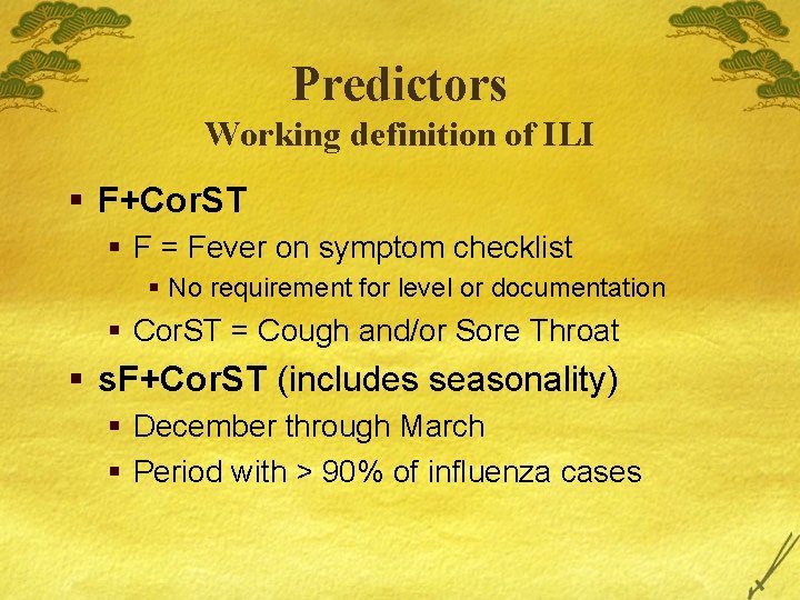 Predictors Working definition of ILI § F+Cor. ST § F = Fever on symptom