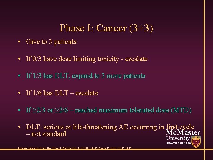 Phase I: Cancer (3+3) • Give to 3 patients • If 0/3 have dose