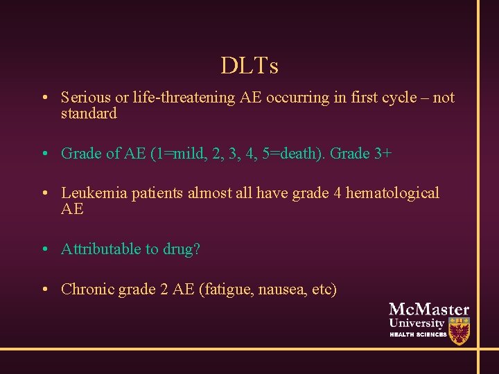 DLTs • Serious or life-threatening AE occurring in first cycle – not standard •