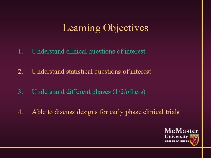 Learning Objectives 1. Understand clinical questions of interest 2. Understand statistical questions of interest