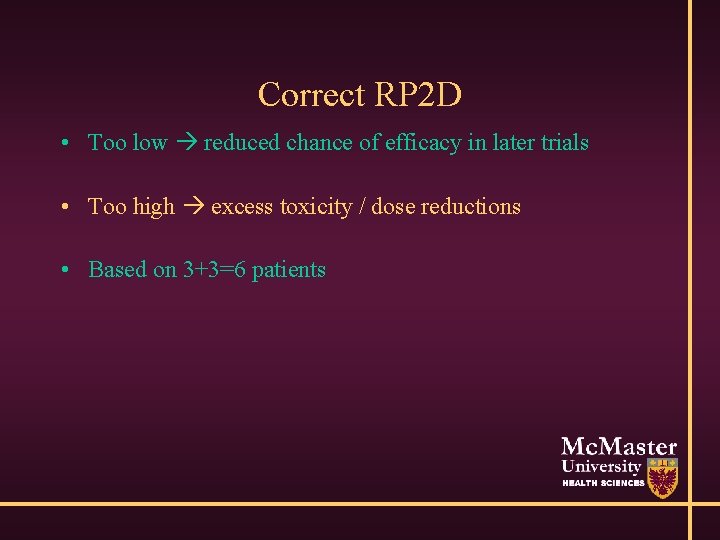 Correct RP 2 D • Too low reduced chance of efficacy in later trials