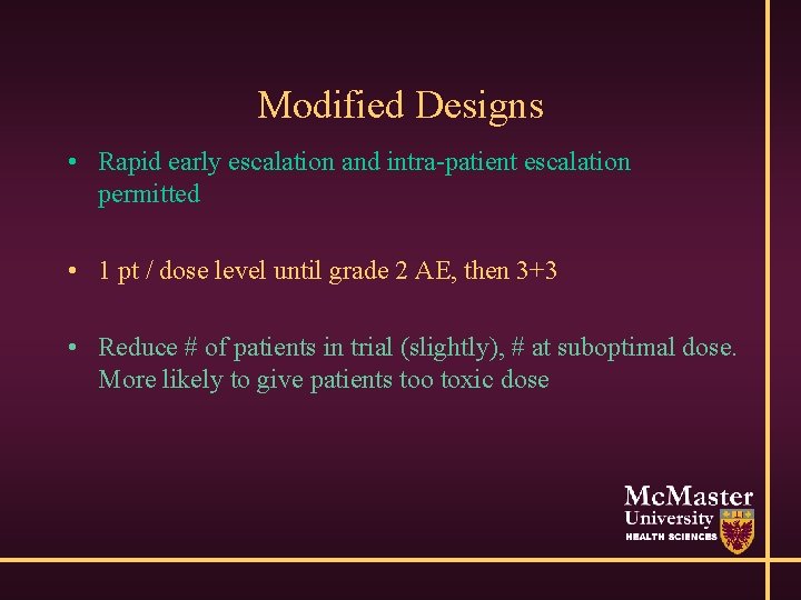 Modified Designs • Rapid early escalation and intra-patient escalation permitted • 1 pt /