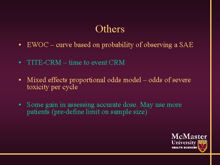 Others • EWOC – curve based on probability of observing a SAE • TITE-CRM