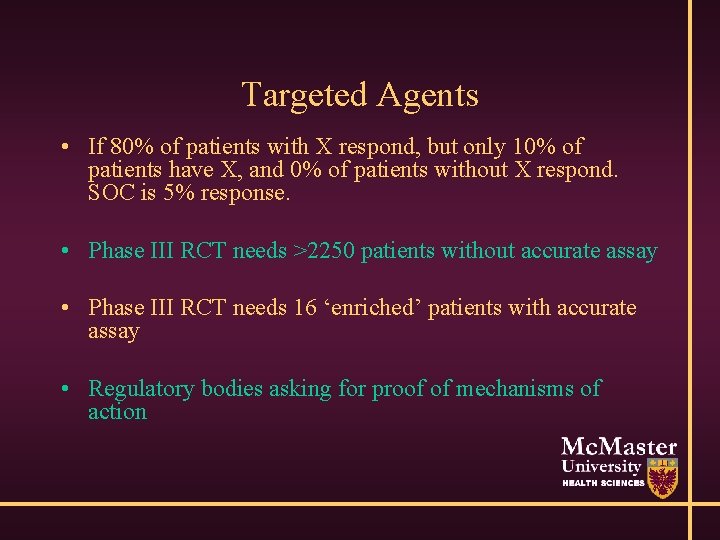 Targeted Agents • If 80% of patients with X respond, but only 10% of
