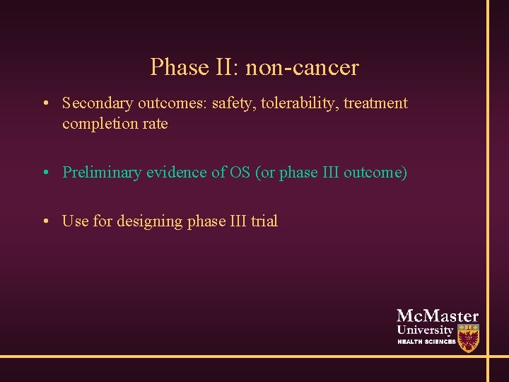 Phase II: non-cancer • Secondary outcomes: safety, tolerability, treatment completion rate • Preliminary evidence