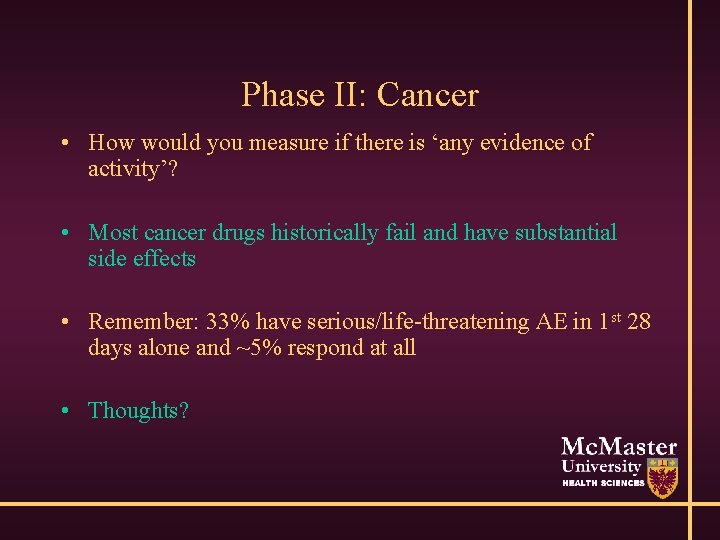 Phase II: Cancer • How would you measure if there is ‘any evidence of