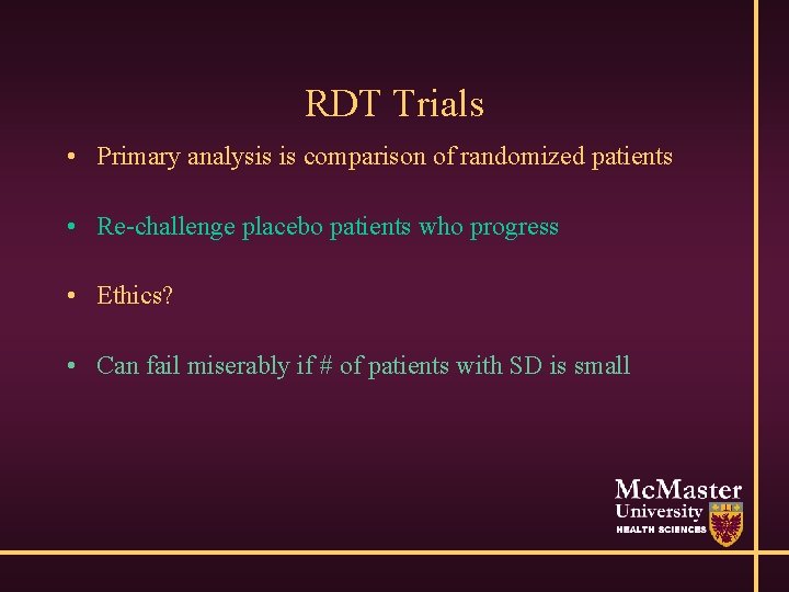 RDT Trials • Primary analysis is comparison of randomized patients • Re-challenge placebo patients