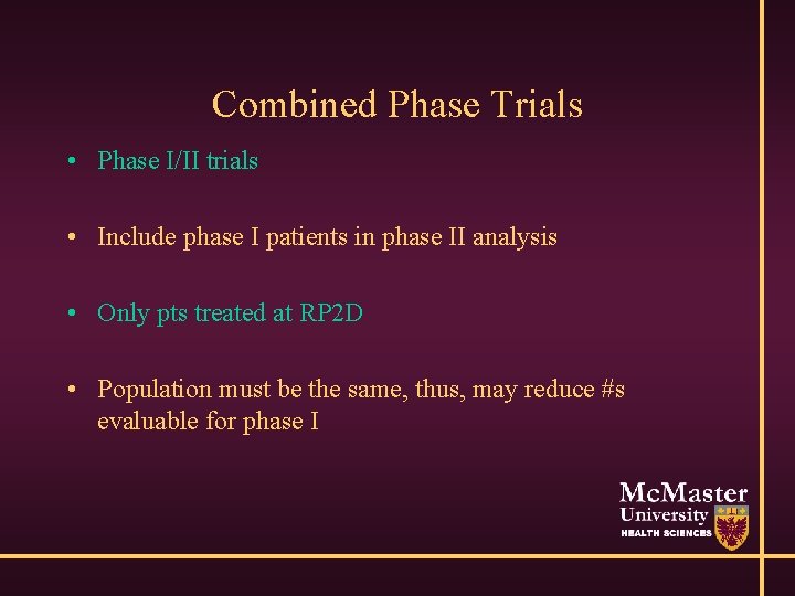 Combined Phase Trials • Phase I/II trials • Include phase I patients in phase