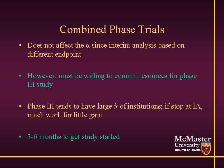 Combined Phase Trials • Does not affect the α since interim analysis based on