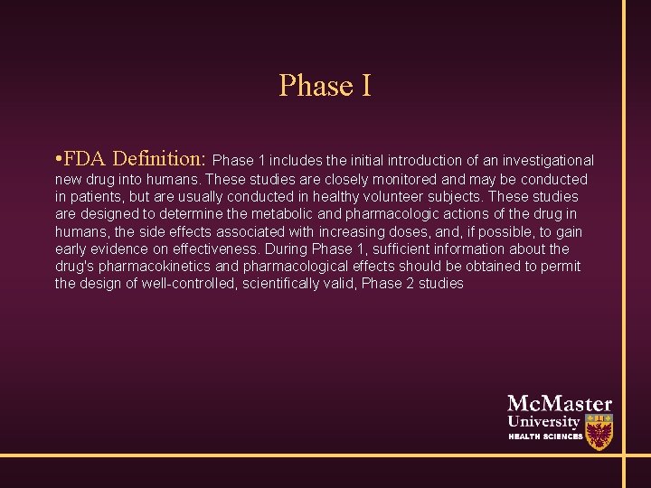 Phase I • FDA Definition: Phase 1 includes the initial introduction of an investigational