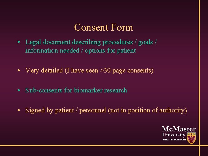 Consent Form • Legal document describing procedures / goals / information needed / options