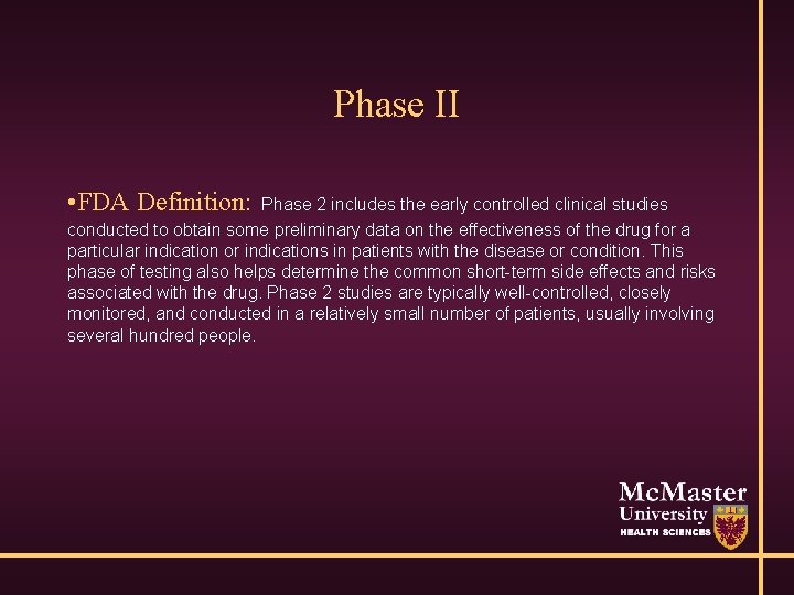 Phase II • FDA Definition: Phase 2 includes the early controlled clinical studies conducted