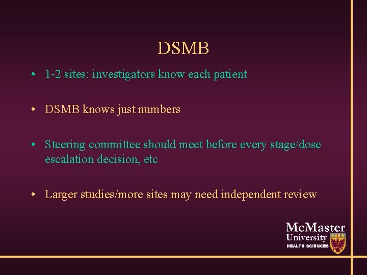 DSMB • 1 -2 sites: investigators know each patient • DSMB knows just numbers