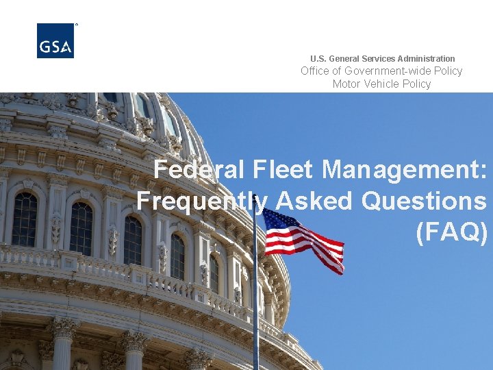 U. S. General Services Administration Office of Government-wide Policy Motor Vehicle Policy Federal Fleet