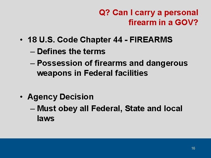 Q? Can I carry a personal firearm in a GOV? • 18 U. S.