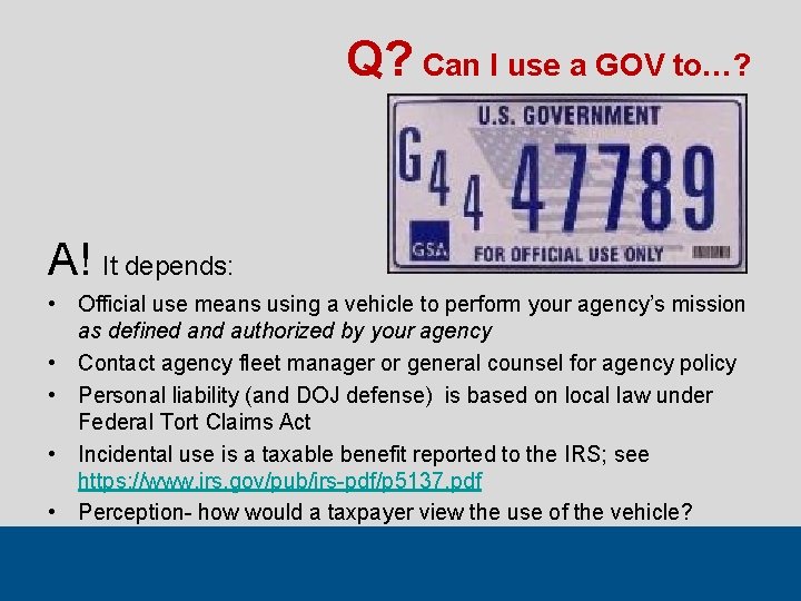 Q? Can I use a GOV to…? A! It depends: • Official use means