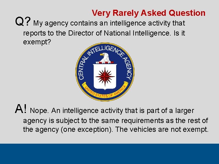 Very Rarely Asked Question Q? My agency contains an intelligence activity that reports to