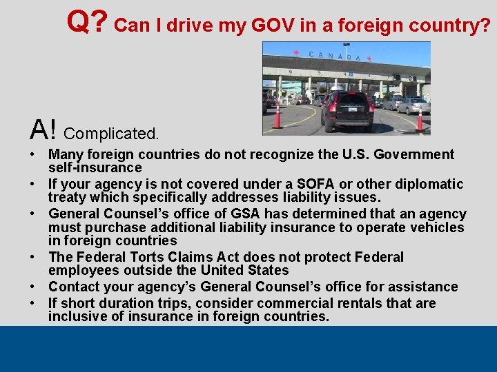 Q? Can I drive my GOV in a foreign country? A! Complicated. • Many
