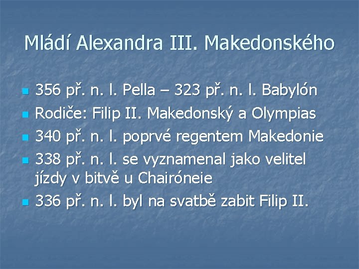 Mládí Alexandra III. Makedonského n n n 356 př. n. l. Pella – 323