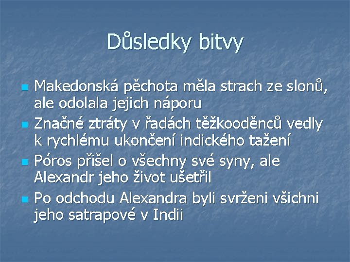 Důsledky bitvy n n Makedonská pěchota měla strach ze slonů, ale odolala jejich náporu