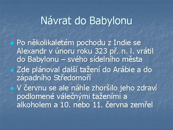 Návrat do Babylonu n n n Po několikaletém pochodu z Indie se Alexandr v