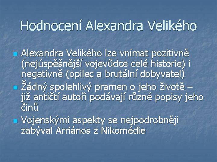 Hodnocení Alexandra Velikého n n n Alexandra Velikého lze vnímat pozitivně (nejúspěšnější vojevůdce celé