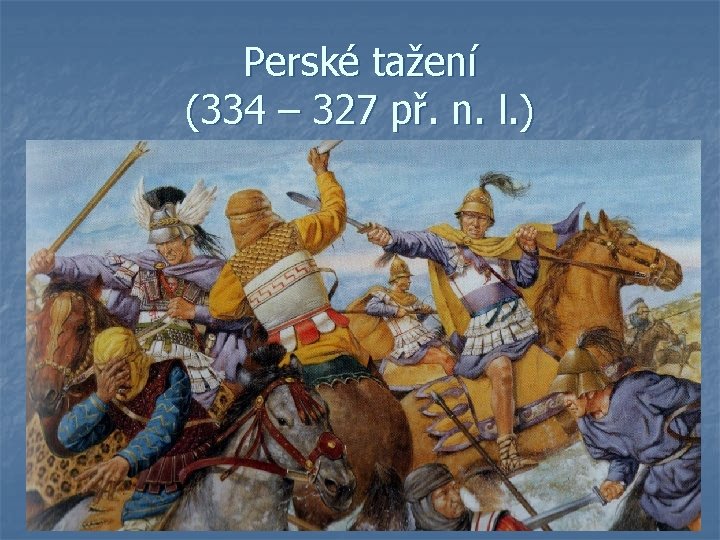 Perské tažení (334 – 327 př. n. l. ) 