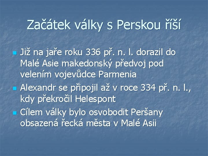 Začátek války s Perskou říší n n n Již na jaře roku 336 př.