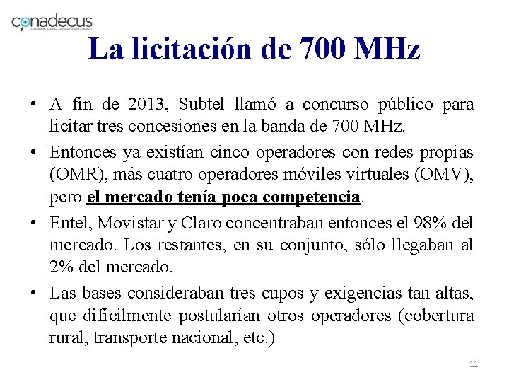 La licitación de 700 MHz • A fin de 2013, Subtel llamó a concurso