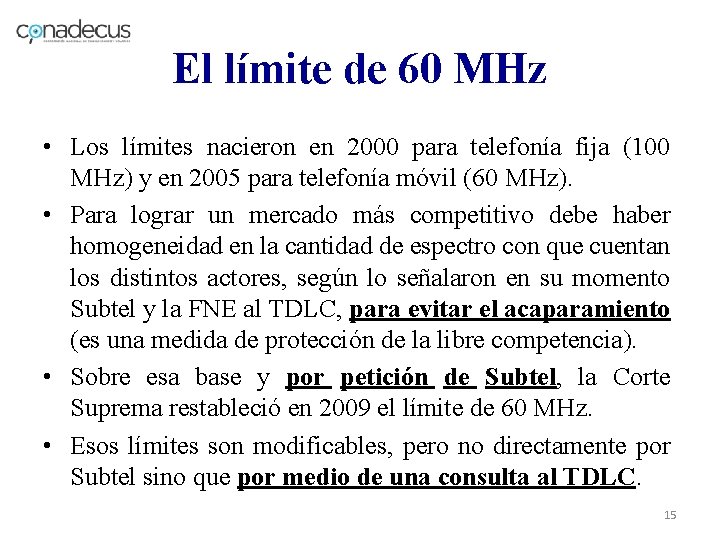 El límite de 60 MHz • Los límites nacieron en 2000 para telefonía fija