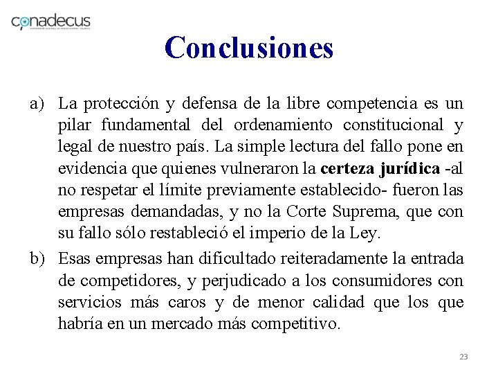 Conclusiones a) La protección y defensa de la libre competencia es un pilar fundamental