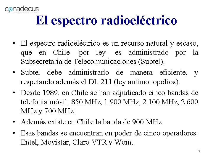 El espectro radioeléctrico • El espectro radioeléctrico es un recurso natural y escaso, que