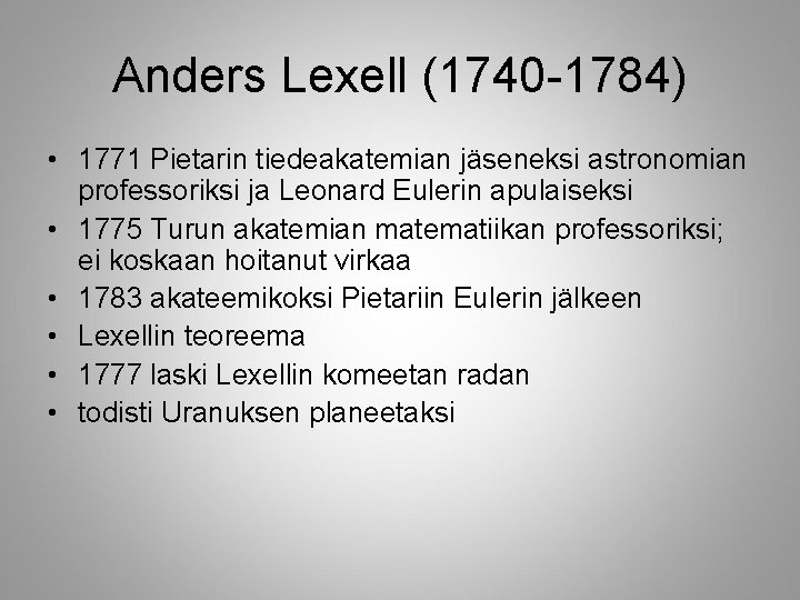 Anders Lexell (1740 -1784) • 1771 Pietarin tiedeakatemian jäseneksi astronomian professoriksi ja Leonard Eulerin