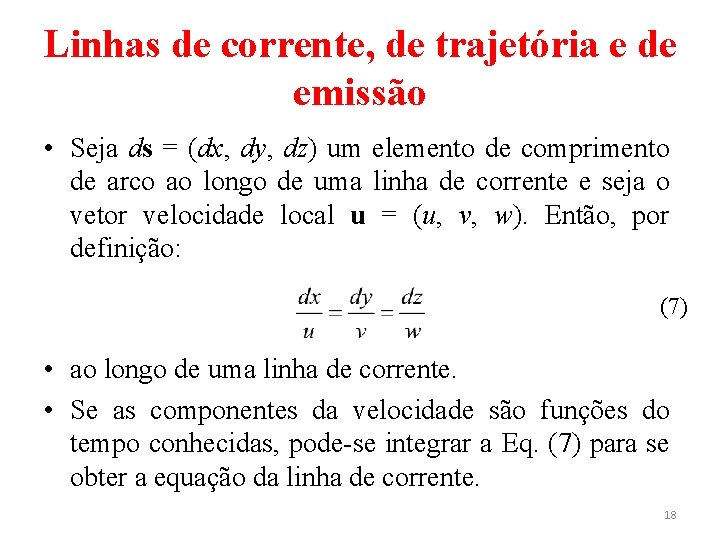 Linhas de corrente, de trajetória e de emissão • Seja ds = (dx, dy,