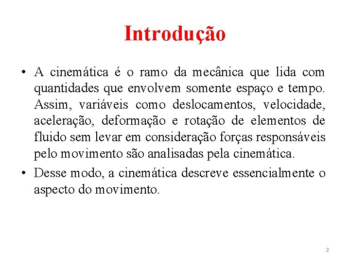 Introdução • A cinemática é o ramo da mecânica que lida com quantidades que