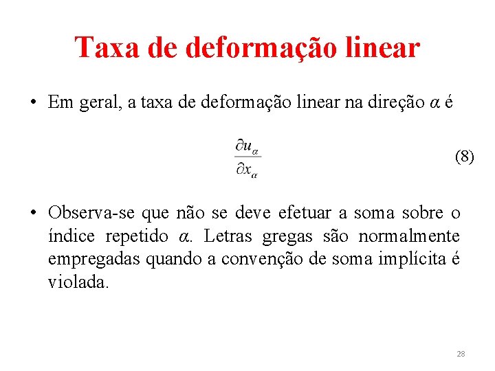 Taxa de deformação linear • Em geral, a taxa de deformação linear na direção