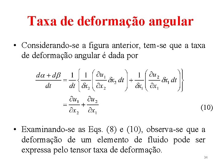 Taxa de deformação angular • Considerando-se a figura anterior, tem-se que a taxa de