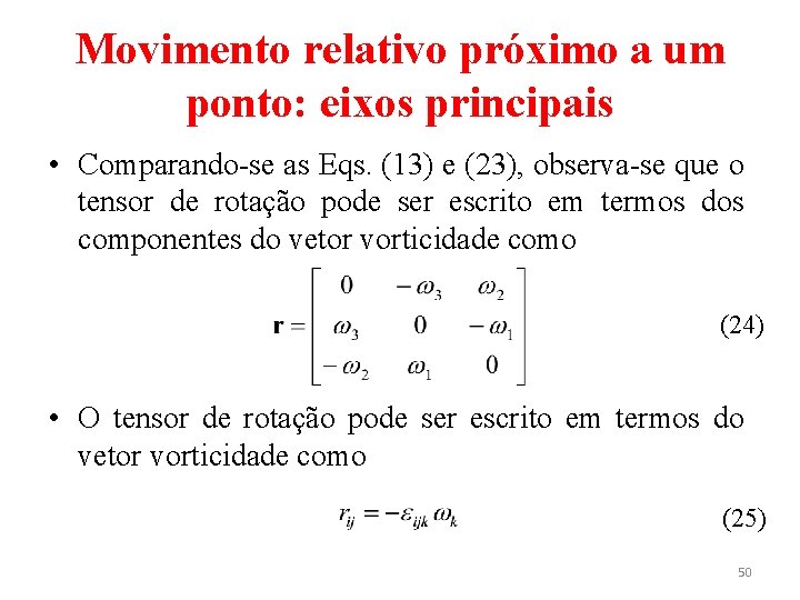 Movimento relativo próximo a um ponto: eixos principais • Comparando-se as Eqs. (13) e