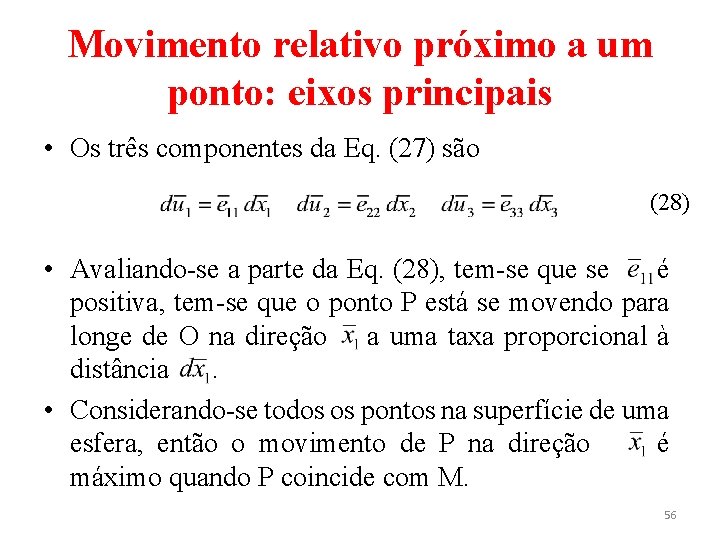 Movimento relativo próximo a um ponto: eixos principais • Os três componentes da Eq.