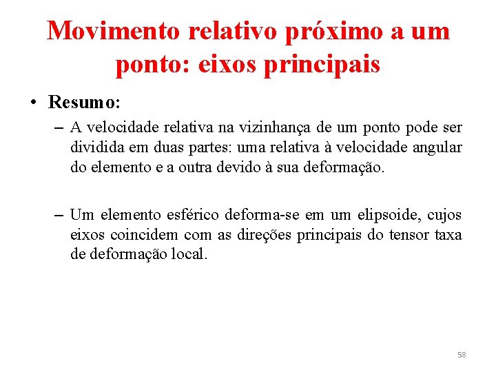 Movimento relativo próximo a um ponto: eixos principais • Resumo: – A velocidade relativa