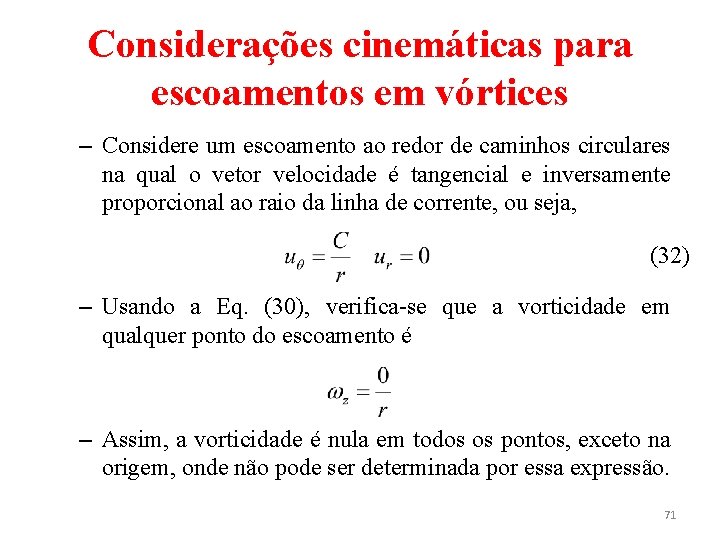 Considerações cinemáticas para escoamentos em vórtices – Considere um escoamento ao redor de caminhos