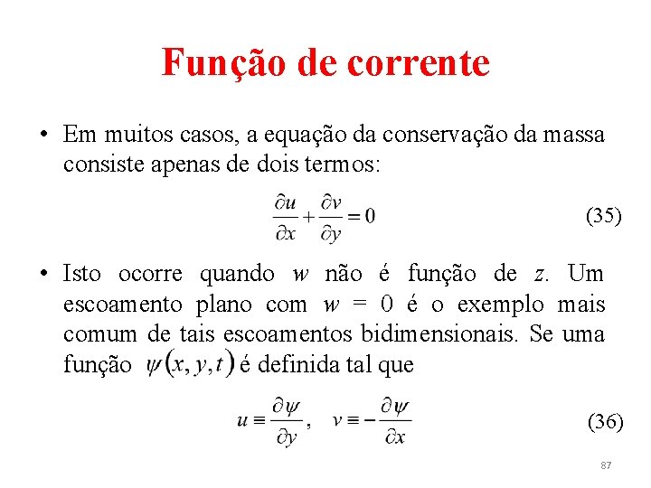 Função de corrente • Em muitos casos, a equação da conservação da massa consiste