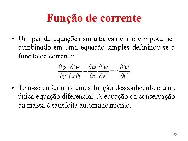 Função de corrente • Um par de equações simultâneas em u e v pode