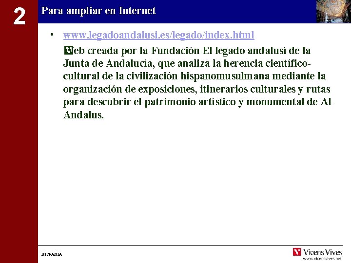 2 Para ampliar en Internet • www. legadoandalusi. es/legado/index. html Web creada por la