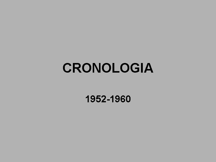 CRONOLOGIA 1952 -1960 