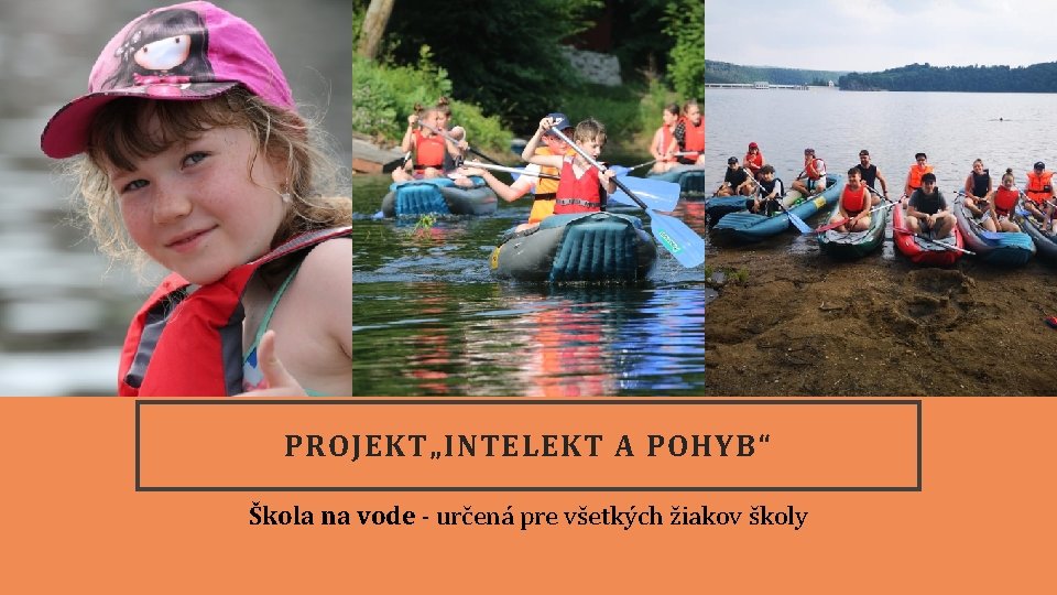 PROJEKT„INTELEKT A POHYB“ Škola na vode - určená pre všetkých žiakov školy 