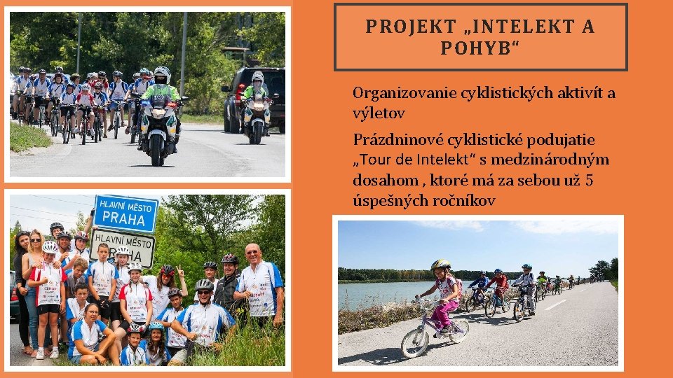 PROJEKT „INTELEKT A POHYB“ • Organizovanie cyklistických aktivít a výletov • Prázdninové cyklistické podujatie