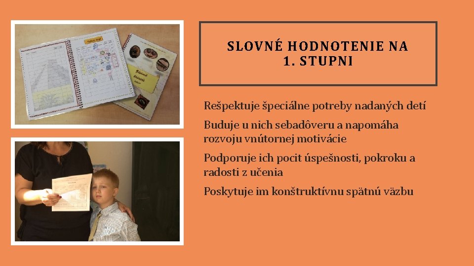 SLOVNÉ HODNOTENIE NA 1. STUPNI Rešpektuje špeciálne potreby nadaných detí Buduje u nich sebadôveru