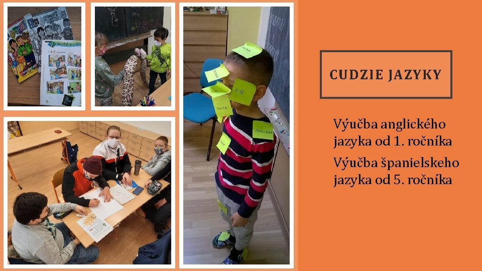 CUDZIE JAZYKY • Výučba anglického jazyka od 1. ročníka • Výučba španielskeho jazyka od