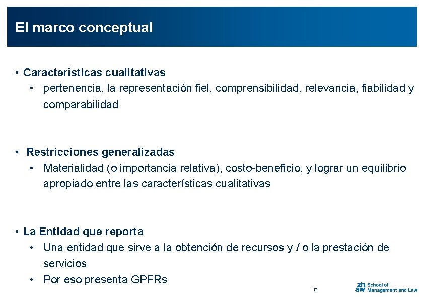 El marco conceptual • Características cualitativas • pertenencia, la representación fiel, comprensibilidad, relevancia, fiabilidad